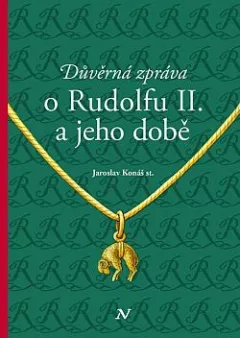 Důvěrná zpráva o Rudolfu II. a jeho době