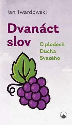 Dvanáct slov: O plodech Ducha Svatého