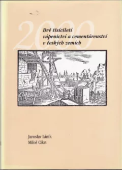 Dvě tisíciletí vápenictví a cementárenství v českých zemích