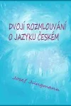 Dvojí rozmlouvání o jazyku českém