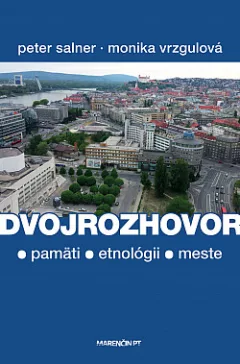 Dvojrozhovor - O pamäti, etnológii a meste