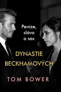 Dynastie Beckhamových: Peníze, sláva a sex