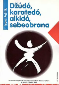Džúdó, karatedó, aikidó, sebeobrana