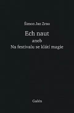 Ech naut aneb Na festivalu se klátí magie