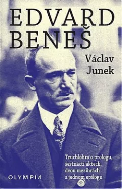 Edvard Beneš: Truchlohra o prologu, šestnácti aktech, dvou mezihrách a jednom epilogu