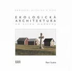 Ekologická architektura ve stínu moderny: podstata, principy a mýty