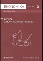 Ekonomika cvičebnice 5 pro střední školy - prodej a hlavní činnost podniku