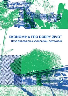 Ekonomika pro dobrý život: Nová dohoda pro ekonomickou demokracii
