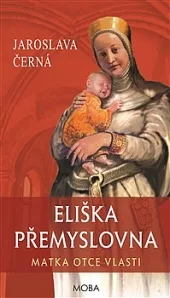 Eliška Přemyslovna - matka Otce vlasti