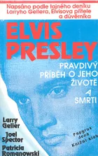 Elvis Presley: Pravdivý příběh o jeho životě a smrti