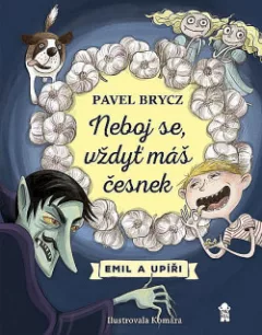 Neboj se, vždyť máš česnek