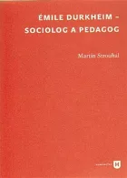 Émile Durkheim - sociolog a pedagog