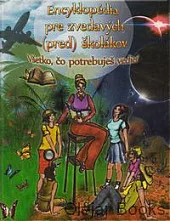 Encyklopédia pre zvedavých (pred)školákov - všetko, čo potrebuješ vedieť