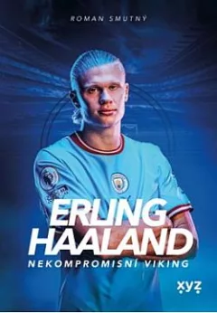 Erling Haaland: Nekompromisní Viking