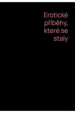 Erotické příběhy, které se staly