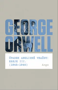 Úpadek anglické vraždy: Eseje III. (1945–1946)