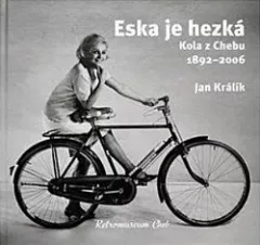 Eska je hezká - Kola z Chebu 1892-2006