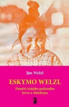 Eskymo Welzl - Paměti českého polárníka a zlatokopa