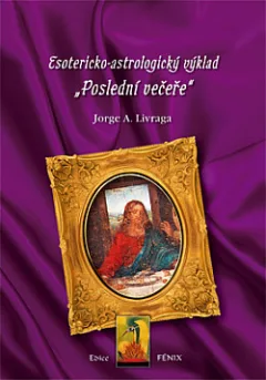 Esotericko-astrologický výklad "Poslední večeře"