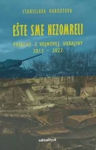 Ešte sme nezomreli: Príbehy z vojnovej Ukrajiny. (I), 2013–2022