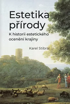 Estetika přírody: K historii estetického ocenění krajiny