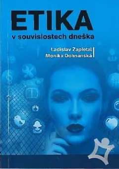 Etika v souvislostech dneška