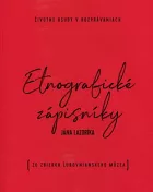 Etnografické zápisníky IV. - Životné osudy v rozprávaniach