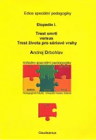 Etopedie I: Trest smrti versus trest života pro sériové vrahy