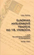 Európske myšlienkové tradície do 18. storočia. I. časť - Od gréckeho myslenia po reformáciu