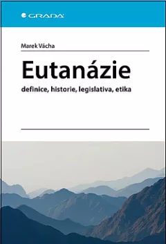 Eutanázie: Definice, historie, legislativa, etika