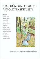 Evoluční ontologie a společenské vědy: sborník k 75. výročí narození Josefa Šmajse