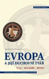 Evropa a její duchovní tvář: Eseje - komentáře - diskuse