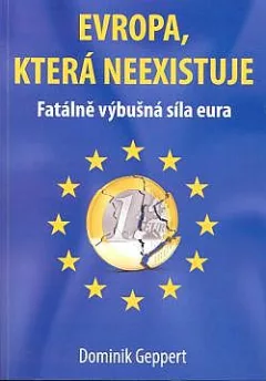Evropa, která neexistuje - Fatálně výbušná síla eura