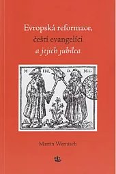 Evropská reformace, čeští evangelíci a jejich jubilea