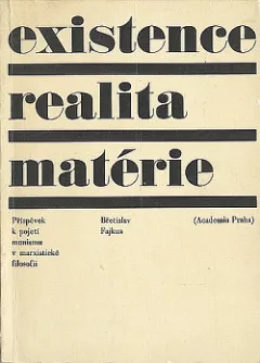 Existence - realita - matérie