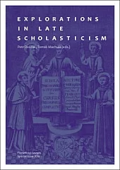 Explorations in Late Scholasticism