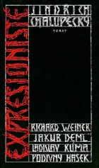 Expresionisté: Richard Weiner, Jakub Deml, Ladislav Klíma, Podivný Hašek