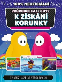 Fall Guys: 100% neoficiální průvodce k získání korunky