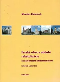 Farská obec v období rekatolizácie na národnostne zmiešanom území (obvod Galanta)