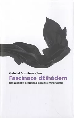 Fascinace džihádem: Islamistické běsnění a porážka mírotvorců