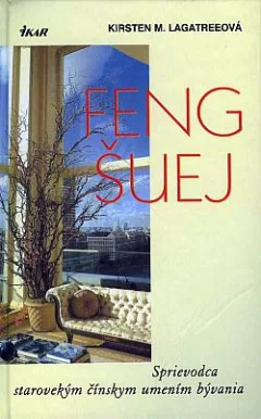 Feng šuej: Sprievodca starovekým čínskym umením bývania