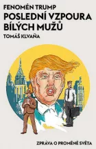 Fenomén Trump - Poslední vzpoura bílých mužů