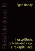 Filosofické dílo. Sv. IV, Postpříběh, příležitostné eseje a rekapitulace