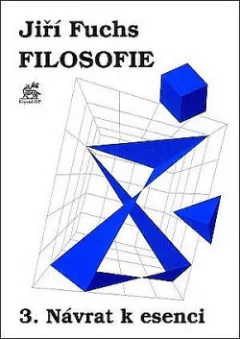 Filosofie 3 - Návrat k esenci