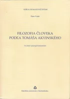 Filozofia človeka podľa Tomáša Akvinského. Vo svetle súčasných komentárov