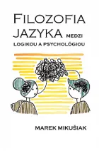 Filozofia jazyka: Medzi logikou a psychológiou