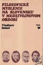 Filozofické myslenie na Slovensku v medzivojnovom období (1918–1938)