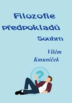 Filozofie předpokladů - souhrn