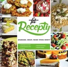 Fit recepty: Jednoduché, zdravé, chutné fitness recepty