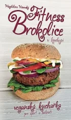 Fitness Brokolice v kuchyni - Veganská kuchařka pro sport a hubnutí